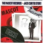 The Mascot Records: Jack Curtis Story