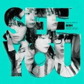 BiSH｜12ヶ月連続リリース第7弾シングル『SEE YOU』7月27日、第8弾 