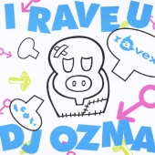 I RAVE U feat. DJ OZMA