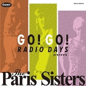 ゴー!ゴー!レディオ・デイズ・プレゼンツ・パリス・シスターズ