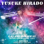 GALAXY HIGHWAY(RYUHEI THE MAN 45 RE-EDIT) c/w RHYMES(RYUHEI THE MAN 45 RE-EDIT)<限定盤>