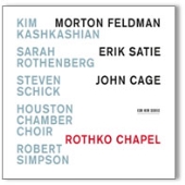 Rothko Chapel - Morton Feldman, Erik Satie, John Cage