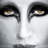 Sulla Tua Bocca Lo Diro