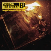 Young Drunker EP～Open the sesame to the next stage～