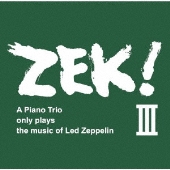 ZEK!III A Piano Trio only plays the music of Led Zeppelin