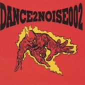 DANCE 2 NOISE 002