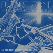 FUTURE ZONE feat.K to the 8,INI/HIGH QUALITY feat.YAS I AM,MUTA,JAY-K