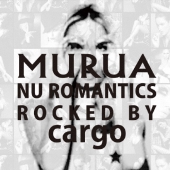 MURUA : nu romantics - rocked by cargo