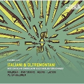 イタリアーニ&amp;オルトレモンターニ～南チロル・ヴィンシュガウの歴史的オルガン