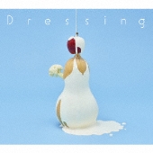 Dressing[CD+Blu-ray Disc+フォトブック]<初回生産限定盤>