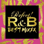 パーフェクト! R&B -BEST MIXXX-