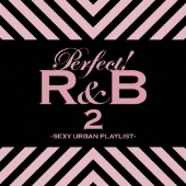 パーフェクト! R&B 2 -SEXY URBAN PLAYLIST-