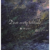 Dear every solitude