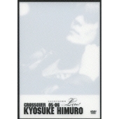 氷室京介/KYOSUKE HIMURO COUNTDOWN LIVE CROSSOVER 05－06 1st STAGE