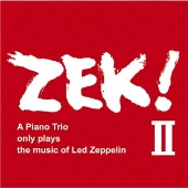 ZEK!II A Piano Trio only plays the music of Led Zeppelin