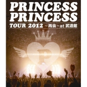PRINCESS PRINCESS TOUR 2012～再会～at 武道館