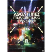 Aqua Timez Music 4 Music tour 2010＜通常盤＞