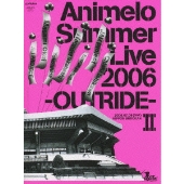 Animelo Summer Live 2006 -OUTRIDE- II