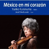 黒沼ユリ子/わが心のメキシコ ～ メキシコ人作曲家によるヴァイオリン作品集 - TOWER RECORDS ONLINE
