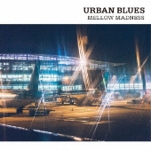 アーバン・ブルース メロウ・マッドネス