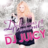 Delicious Weekend Mixed by DJ JUICY