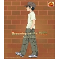 Dreaming on the Radio<初回生産完全限定盤>