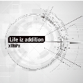 Life iz addition [CD+DVD]<初回限定盤>