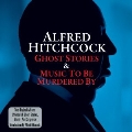 Ghost Stories & Music To Be Murdered By