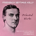 フレデリック・セプティマス・ケリー: 管弦楽作品集