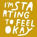 I'M STARTING TO FEEL OK VOL.6 - 10 YEARS EDITION -
