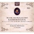 プラハの皇帝、ルドルフ2世の宮廷音楽 ～17世紀初頭、ルネサンスの黄昏～