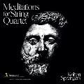 スプレンガーズ: Meditations for String Quartet