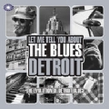 Let Me Tell You About The Blues : The Evolution Of Detroit Blues