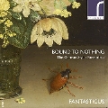Bound to Nothing - The German Stylus Fantasticus
