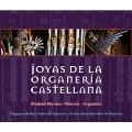Joyas de la Organeria Castellana (Jewels of Catalan Organ) - Spanish Organ Music