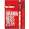 We are REDS! -1992-2017- URAWA REDS 25TH 浦和レッズ25周年記念オフィシャルDVD