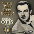 That's Your Last Boogie! The Best Of Johnny Otis