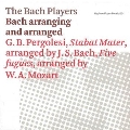 Bach Arranging and Arranged