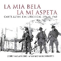 La Mia Bela la Mi Aspeta - 山の歌と軍歌(1896年から1943年までの作品集)