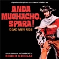 Anda Muchacho, Spara! : Dead Men Ride<初回生産限定盤>
