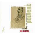 Poulenc: Songs on Poems by Guillaume Apollinaire, Paul Eluard & Federico Garcia Lorca