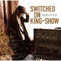 SWITCHED ON KING-SHOW