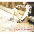 AROUND CHILDREN [CD+DVD]<初回盤>