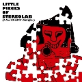 Little Pieces Of Stereolab [A Switched On Sampler]