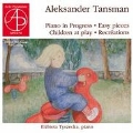 Tansman: Piano in Progress, Easy Pieces, Children at Play, Recreations