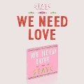 WE NEED LOVE: 3rd Single (Digipack Ver.)<完全数量限定生産盤>