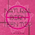 Natural Born Teen Top: 6th Mini Album (Passion Version)