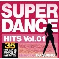 SUPER DANCE HITS vol.1 Mixed by DJ SWING