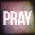 Pray: Live