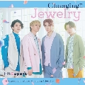 Changing!!-Jewelry- [CD+DVD]